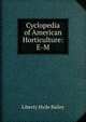 Cyclopedia of American Horticulture: E-M, Liberty Hyde Bailey 