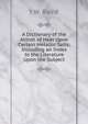 A Dictionary of the Action of Heat Upon Certain Metallic Salts: Including an Index to the Literature Upon the Subject, J W. Baird 
