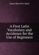 A First Latin Vocabulary and Accidence for the Use of Beginners, James Skerrett S. Baird 