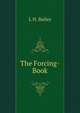 The Forcing-Book, L H. Bailey 