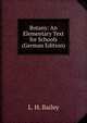 Botany: An Elementary Text for Schools (German Edition), Liberty Hyde Bailey 