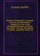 Dramas: Witchcraft: A Tragedy in Prose. the Homicide: A Tragedy in Prose, with Occasional Passages of Verse. the Bride: A Drama. the Match: A Comedy. Appendix Notes, Etc, Joanna Baillie 