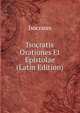 Isocratis Orationes Et Epistolae (Latin Edition), Isocrates 