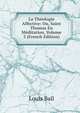 La Theologie Affective: Ou, Saint Thomas En Meditation, Volume 3 (French Edition), Louis Bail 