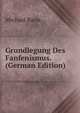 Grundlegung Des Fanfenismus. (German Edition), Michael Bains 