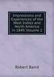 Impressions and Experiences of the West Indies and North America in 1849, Volume 2, Baird, Robert 