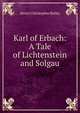 Karl of Erbach: A Tale of Lichtenstein and Solgau, Henry Christopher Bailey 