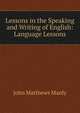 Lessons in the Speaking and Writing of English: Language Lessons, John Matthews Manly 