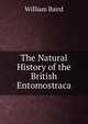 The Natural History of the British Entomostraca, William Baird 