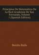 Principios De Matematica De La Real Academia De San Fernando, Volume 1 (Spanish Edition), Benito Bails 