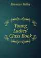 Young Ladies' Class Book, Ebenezer Bailey 