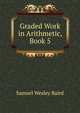 Graded Work in Arithmetic, Book 5, Samuel Wesley Baird 