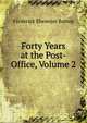Forty Years at the Post-Office, Volume 2, Frederick Ebenezer Baines 