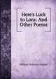 Here's Luck to Lora: And Other Poems, William Walstein Gordak 