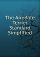 The Airedale Terrier Standard Simplified, 