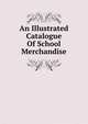 An Illustrated Catalogue Of School Merchandise, Сборник 