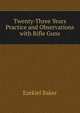 Twenty-Three Years Practice and Observations with Rifle Guns, Ezekiel Baker 