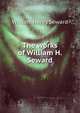 The works of William H. Seward, William Henry Seward 