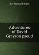 Adventures of David Grayson pseud., Ray Stannard Baker 