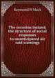The occasion instant; the structure of social responses to unanticipated air raid warnings, Raymond W Mack 