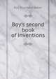 Boy's second book of inventions, Ray Stannard Baker 