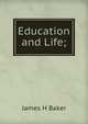 Education and Life;, James H Baker 