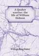 A Quaker warrior: the life of William Hobson, William King Baker 