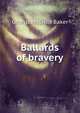 Ballards of bravery, George Melville Baker 