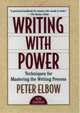 Writing With Power: Techniques for Mastering the Writing Process, Elbow, Peter 