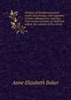Glossary of Northamptonshire words and phrases; with examples of their colloquial use, and illus. from various authors: to which are added, the customs of the county, Anne Elizabeth Baker 