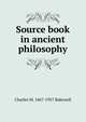Source book in ancient philosophy, Charles M. 1867-1957 Bakewell 
