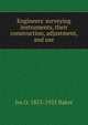 Engineers' surveying instruments, their construction, adjustment, and use, Ira O. 1853-1925 Baker 