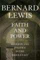 Faith and Power : Religion and Politics in the Middle East, Bernard Lewis 