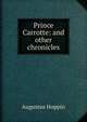 Prince Carrotte: and other chronicles, Augustus Hoppin 