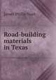 Road-building materials in Texas, James Philip Nash 