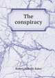 The conspiracy, Robert Melville Baker 
