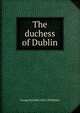 The duchess of Dublin, George Melville] 1832-1890 [Baker 