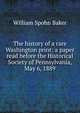 The history of a rare Washington print: a paper read before the Historical Society of Pennsylvania, May 6, 1889, Baker, William Spohn 