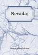 Nevada;, George Melville Baker 