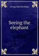 Seeing the elephant, George Melville Baker 
