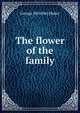 The flower of the family, George Melville] [Baker 