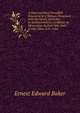 A True and Most Dreadfull Discourse of a Woman Possessed with the Devill, at Dichet, in Sommersetshire: A Matter As Miraculous As Ever Was Seen in Our Time. A.D. 1584, Ernest Edward Baker 