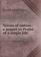 Voices of nature: a sequel to Praise of a single life, Ernest Albert Baker 