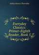Everyday Classics: Primer-Eighth Reader, Book 5, Ashley Horace Thorndike 