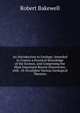 An Introduction to Geology: Intended to Convey a Practical Knowledge of the Science, and Comprising the Most Important Recent Discoveries; with . Or Invalidate Various Geological Theories, Robert Bakewell 
