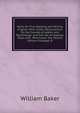 Rules for True Spelling and Writing English: With Useful Observations On the Sounds of Letters and Diphthongs; and the Use of Capitals, Stops and . Particulars. the Second Edition Enlarged. B, William Baker 