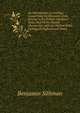 An Introduction to Geology: Comprising the Elements of the Science in Its Present Advanced State, and All the Recent Discoveries; with an Outline of the Geology of England and Wales, Benjamin Silliman 