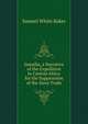 Ismailia, a Narrative of the Expedition to Central Africa for the Suppression of the Slave Trade, Samuel White Baker 
