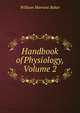 Handbook of Physiology, Volume 2, William Morrant Baker 