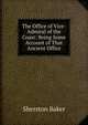 The Office of Vice-Admiral of the Coast: Being Some Account of That Ancient Office, Sherston Baker 